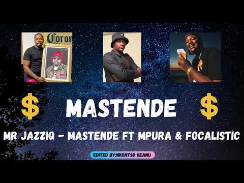 Mr JazziQ - Mastende ft Mpura & Focalistic | Unreleased