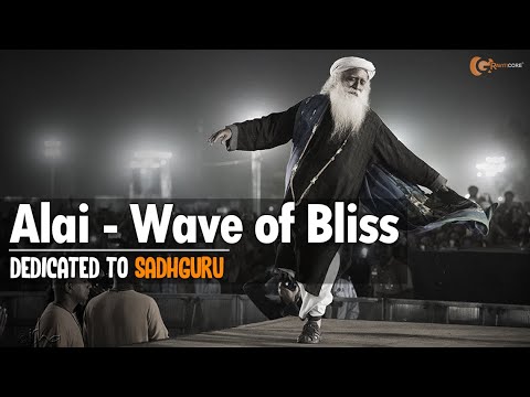 Alai - Wave of Bliss | Dedicated to Sadhguru | Sounds of Isha composition by Sagar Siddham