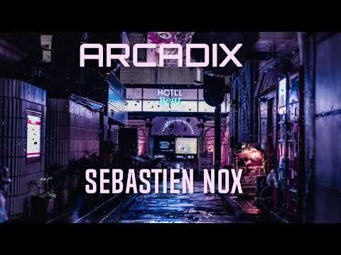 SEBASTIEN NOX - ARCADIX (ORIGINAL MIX) COPYRIGHT