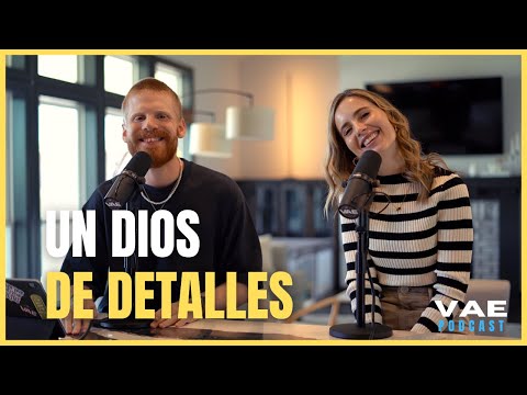 Conociendo a un Dios de detalles | VAE Podcast #vaepodcast #volviendoalaesencia
