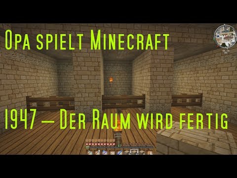 Opa spielt Minecraft 1947 – Der Raum wird fertig