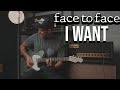 Face to Face - I Want (Guitar Cover)
