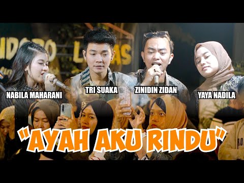 AYAH AKU RINDU  - TRI SUAKA ft. NABILA MAHARANI & ZINIDIN ZIDAN ft. YAYA NADILA