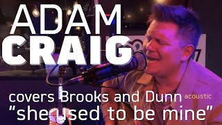 Adam Craig covers Brooks And Dunn - She Used To Be Mine