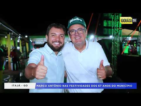 MARCO ANTÔNIO VICE PREFEITO DE ITAJÁ | ANIVERSÁRIO DE 67 ANOS DE ITAJÁ