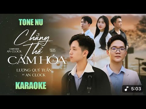 CHẲNG THỂ CẢM HÓA - Karaoke Tone Nữ | dễ hát