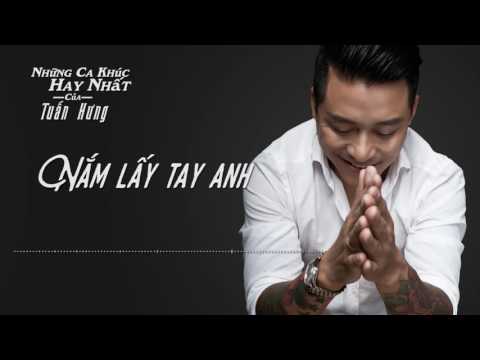 Nắm Lấy Tay Anh  - Tuấn Hưng