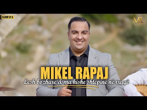 Mikel Rapaj - “Lesh bozhure & Ma kishe shtëpinë në rrugë” (Official Video 4K)ALBUM-EP.6