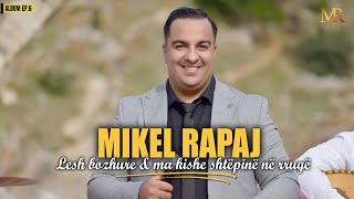 Mikel Rapaj - Lesh Bozhure | Ma Kishe Shtëpinë Në Rrugë