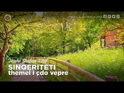 Sinqeriteti themel i çdo vepre {Hutbe} - Shaban Tolaj