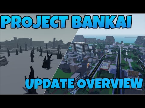 (PROJECT BANKAI) PROJECT BANKAI UPDATE OVERVIEW