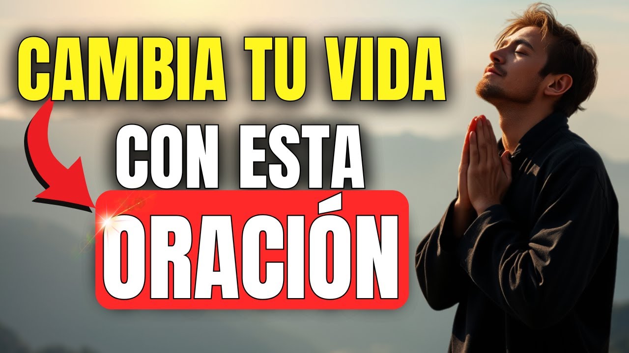 La ORACIÓN PODEROSA que Puede TRANSFORMAR Tu Vida HOY!
