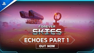 Forever Skies - Echoes Part 1 Free Update | PS5 Games Trailer