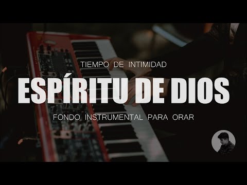 Piano Instrumental Para Orar - Espíritu De Dios - Sin ANUNCIOS - Música Cristiana