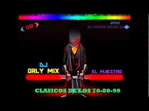 CLASICOS DE LOS 70-80-90 BAILABLES DJ ORLY MIX.wmv