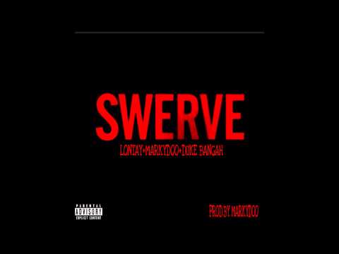 Lontay x Duke Bangah x Markydoo-Swerve [Prod.By Markydoo] [New2014]