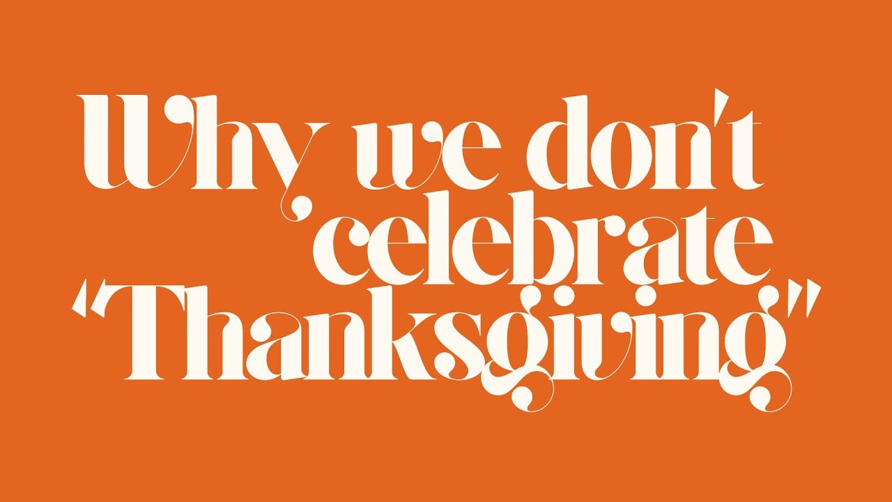 Why our church doesn't celebrate "Thanksgiving"