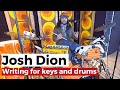 How Josh Dion writes to play drums and keys together