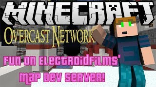 Minecraft: Overcast Network; Fun on ElectroidFilms' Map Dev. Server!