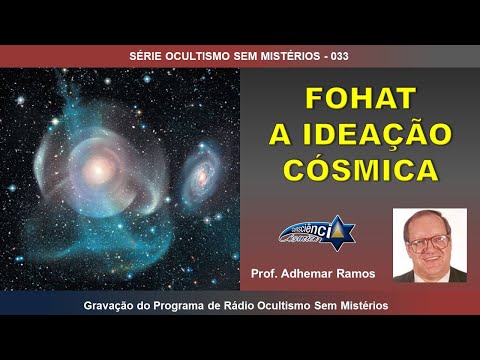 033 FOHAT - A IDEAÇÃO CÓSMICA - Prof. Adhemar Ramos