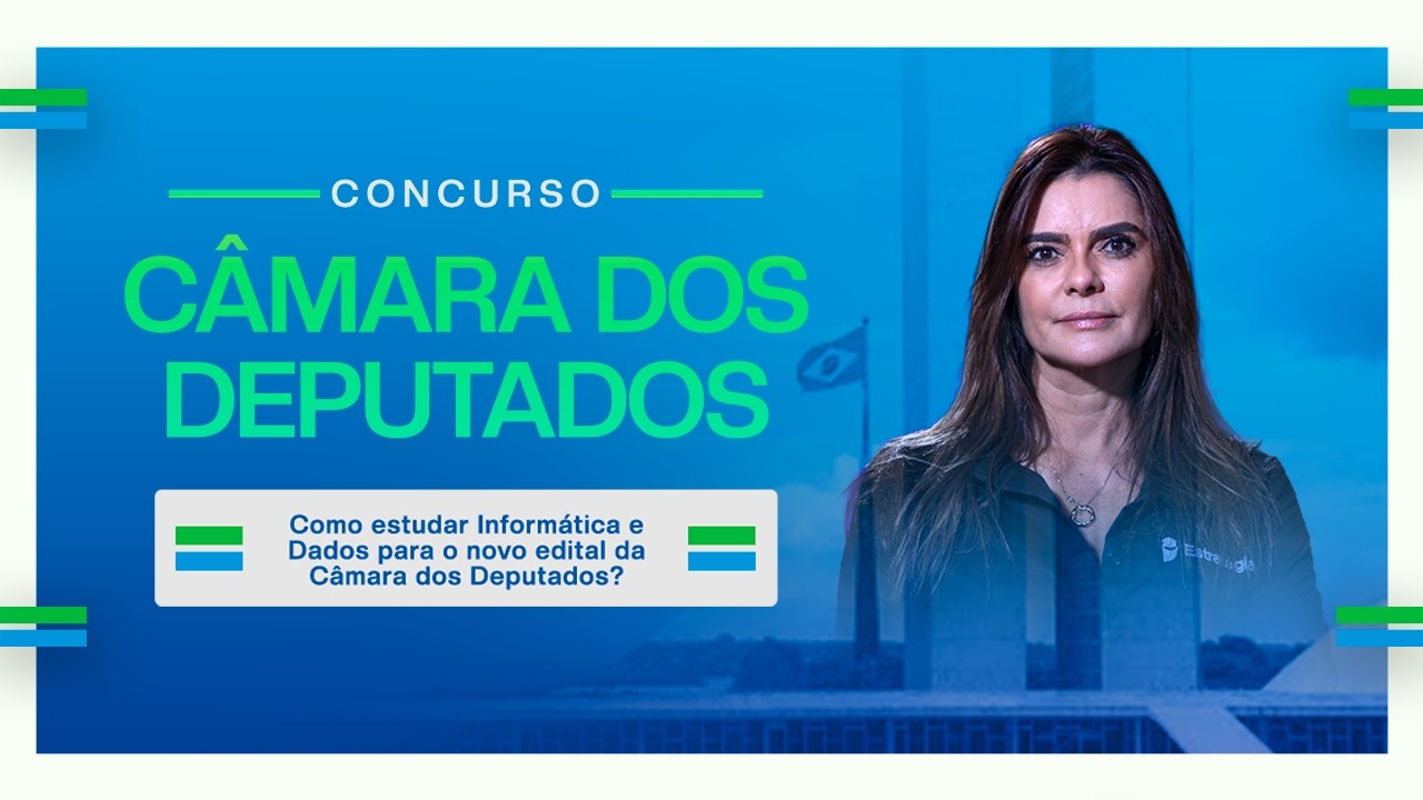 Como estudar Informática e Dados para o novo edital da Câmara dos Deputados?