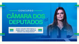 Como estudar Informática e Dados para o novo edital da Câmara dos Deputados?