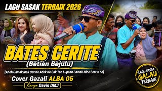 Download lagu Lagu Sasak Terbaik 2026 || BATES CERITE (Betian Bejulu) || Cover Gazali ALBA 05 Karya Davin Dmj  mp3