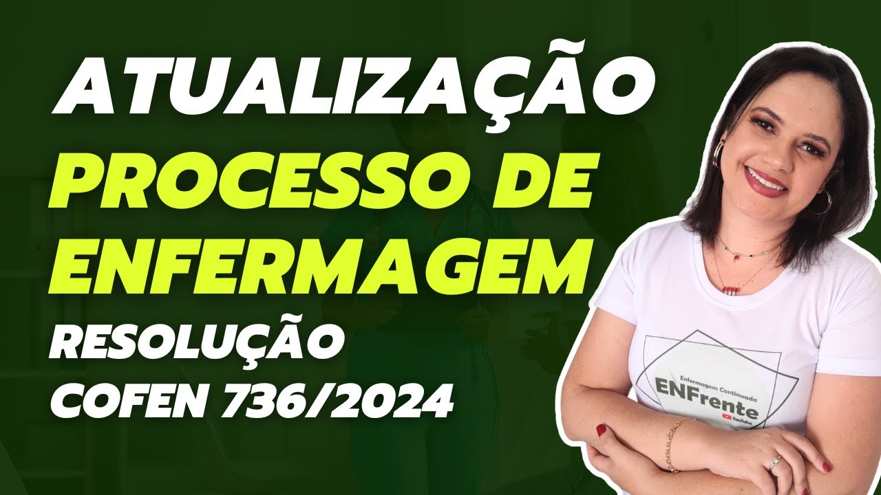 Atualização no PROCESSO DE ENFERMAGEM: Resolução COFEN 736/2024 (Despenca nas provas)