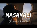 Masakali Slowed Reverb Mohit Chauhan Lofi Textaudio