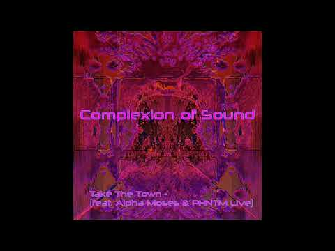 Take The Town (feat. Alpha Moses & PHNTM Live) - Complexion Of Sound