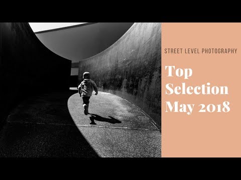 Street Photography: Top Selection - May 2018 -