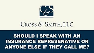 Should I Speak With An Insurance Representative If They Call Me?