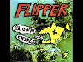 Flipper - If I Can’t Be Drunk
