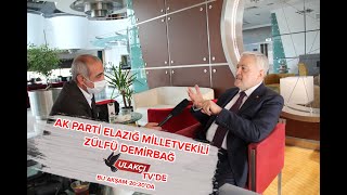 AK PARTİ ELAZIĞ MİLLETVEKİLİ ZÜLFÜ DEMİRBAĞ ULAKÇI TV'YE KONUŞTU