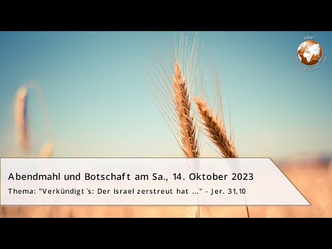 "Verkündigt`s: Der Israel zerstreut hat ...." Jeremia 31,10 - 14. Oktober 2023,  13.00 Uhr