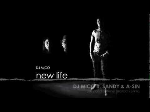 DJ MICO ft. SANDY & A-SIN - 2012 End of time (Ballad Remix)