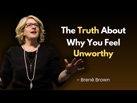The Real Reason You Struggle with Self-Worth - And How to Change It | Professor Brené Brown