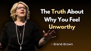 The Real Reason You Struggle with Self-Worth - And How to Change It | Professor Brené Brown