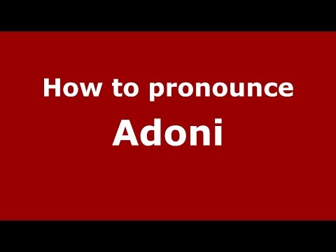 How to pronounce Adoni