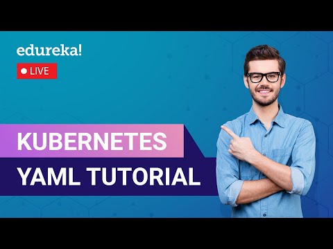 Kubernetes YAML Tutorial |  Kubernetes |  YAML |  DevOps  |  Edureka Live