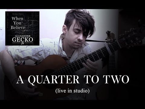 Alexander Gecko - A Quarter to Two (Live at Home Studio)