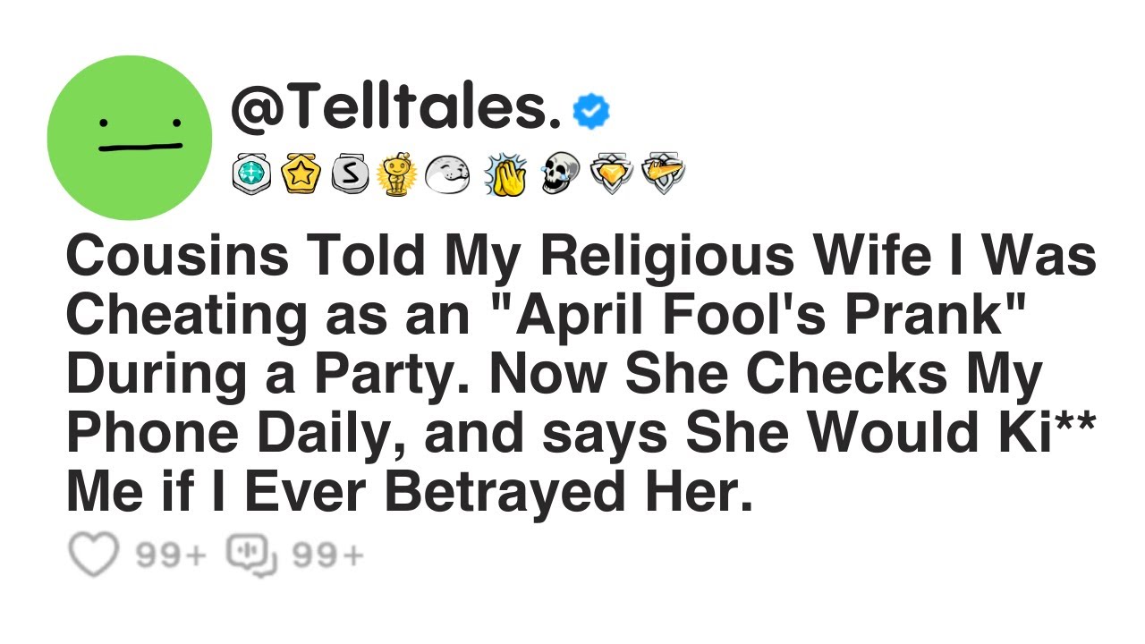 Cousins Told My Religious Wife I Was Cheating as an "April Fool's Prank" During a Party. Now She...