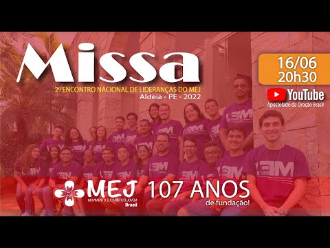 16/06/2022 - Missa - 107 anos de fundação do MEJ no Mundo! - 2º Encontro de Lideranças do MEJ