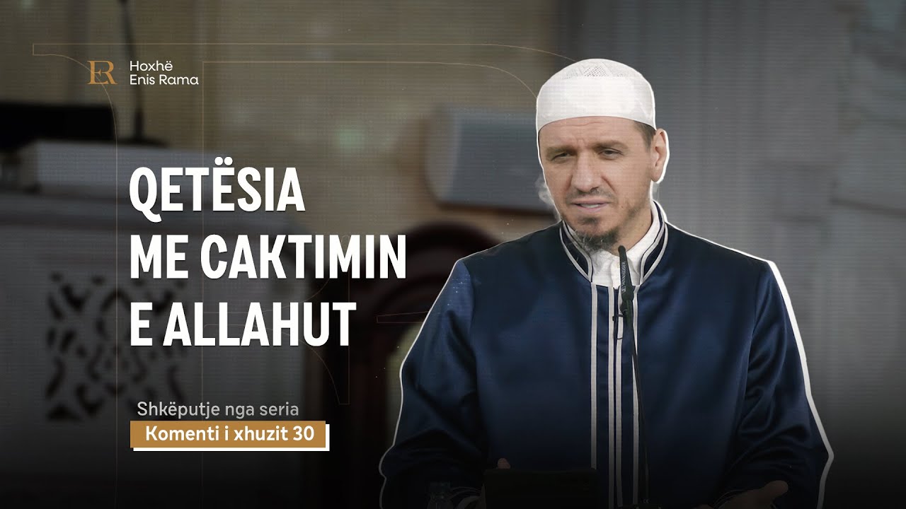 Qetësia me caktimin e Allahut - Enis Rama