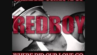 WHERE DID OUR LOVE GO - REDBOY FEAT ARJAE KNOXX