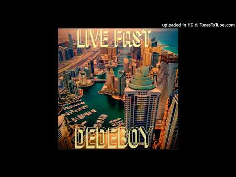 DEDEBOY - LIVE FAST