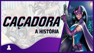 CAÇADORA - A HISTÓRIA COMPLETA
