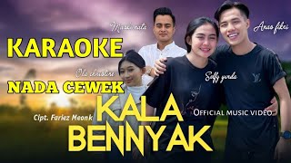 Download lagu KALA BENNYAK Karaoke Nada Cewek No Vocal Original Fariez Meonk mp3
