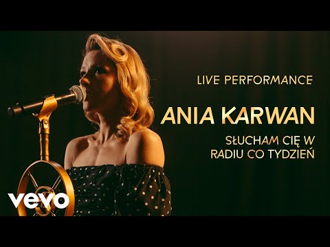 Ania Karwan - Słucham Cię w Radiu Co Tydzień - Live Performance | Vevo