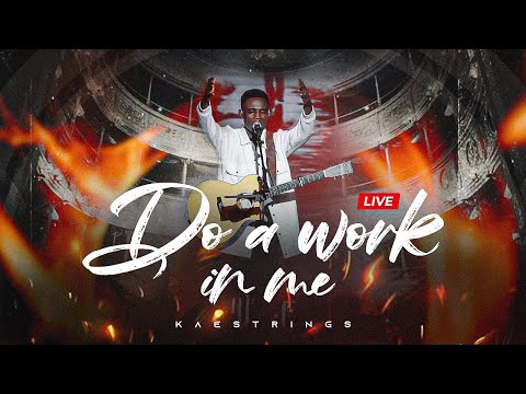 Kaestrings - Do A Work In Me | Live (Official Video)